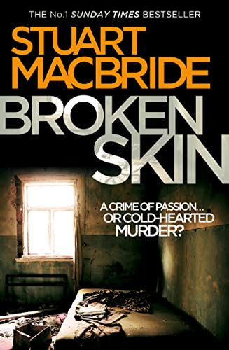 Broken Skin: The third Logan McRae thriller in the No.1 bestselling Scottish detective crime series from Stuart MacBride. (Book 3)