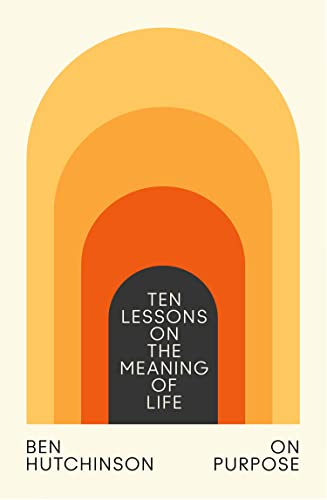 On Purpose: Ten Lessons on the Meaning of Life