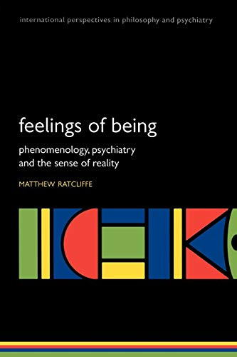 FEELINGS OF BEING:PHENOMEN PSYCHIA SENSE REALITY IPPP PAPER: Phenomenology, Psychiatry and the Sense of Reality (International Perspectives in Philosophy and Psychiatry)