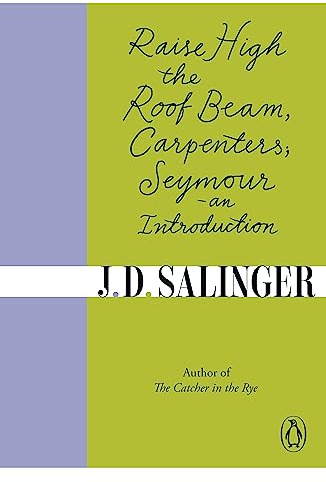 Raise High the Roof Beam, Carpenters; And, Seymour: An Introduction