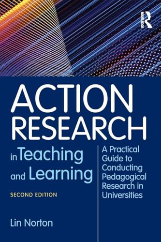 Action Research in Teaching and Learning: A Practical Guide to Conducting Pedagogical Research in Universities