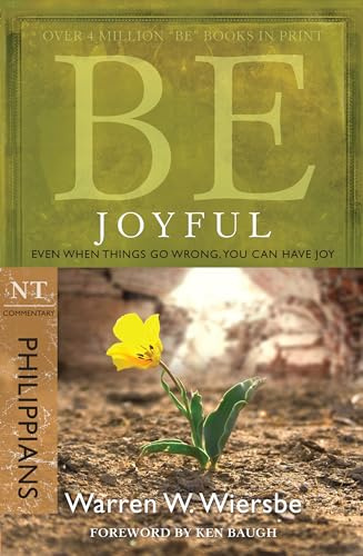 Be Joyful - Philippians: Even When Things Go Wrong, You Can Have Joy (Be Series Commentary) (Be; NT Commentary)