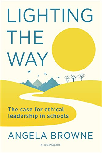 Lighting the Way: The case for ethical leadership in schools