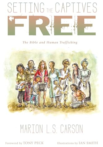 Setting the Captives Free: The Bible and Human Trafficking