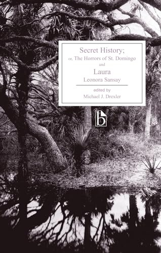 Secret History; Or, the Horrors of St. Domingo and Laura (Broadview Editions)