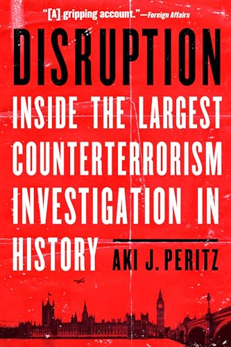 Disruption: Inside the Largest Counterterrorism Investigation in History
