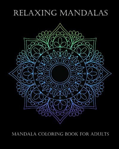 Relaxing Mandalas: Mandala coloring book for adults