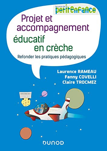 Projet et accompagnement éducatif en crèche - Refonder les pratiques pédagogiques: Refonder les pratiques pédagogiques