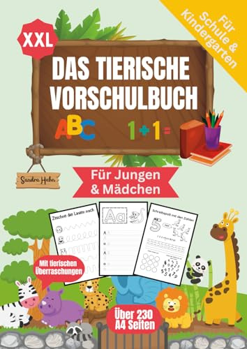 Das tierische XXL Vorschulbuch: Zahlen, Buchstaben, Schwungübungen und vieles mehr - über 230 A4-Seiten voller Lernspaß ab 5 Jahre. Ideal für Jungen ... Kindergarten, Vorschüler oder Schulanfänger