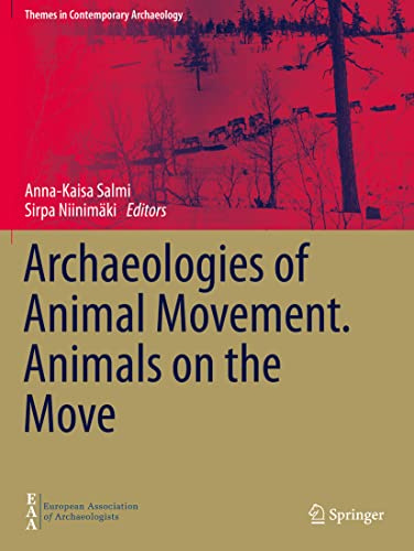 Archaeologies of Animal Movement. Animals on the Move (Themes in Contemporary Archaeology)