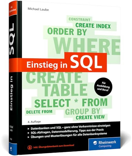 Einstieg in SQL: Für alle wichtigen Datenbanksysteme: MySQL, PostgreSQL, MariaDB, MS SQL. Über 600 Seiten. Ohne Vorwissen einsteigen – Ausgabe 2024