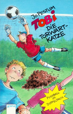 Tobi, die Torwartkatze - Fussball im Doppelpack: Sammelband: Tobi und die rosa Teufel /Tobi und die blauen Stürmer. In neuer Rechtschreibung (Arena Taschenbücher)