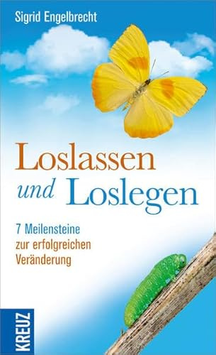 Loslassen und Loslegen: 7 Meilensteine zur erfolgreichen Veränderung