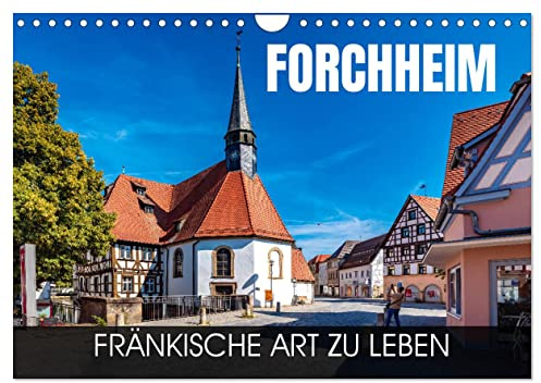 Forchheim - fränkische Art zu leben (Wandkalender 2026 DIN A4 quer), CALVENDO Monatskalender: Eine Fotoreise durch die fränkische Stadt am Main-Donau-Kanal (CALVENDO Orte)