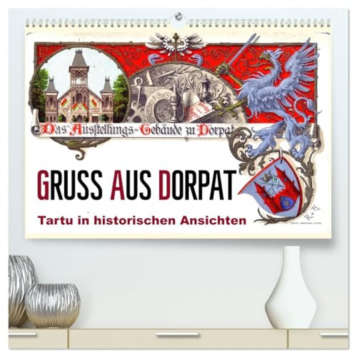 Gruss aus Dorpat - Tartu in historischen Ansichten (hochwertiger Premium Wandkalender 2026 DIN A2 quer), Kunstdruck in Hochglanz: Mehr als 100 Jahre alte Ansichtskarten von Dorpat (CALVENDO Orte)