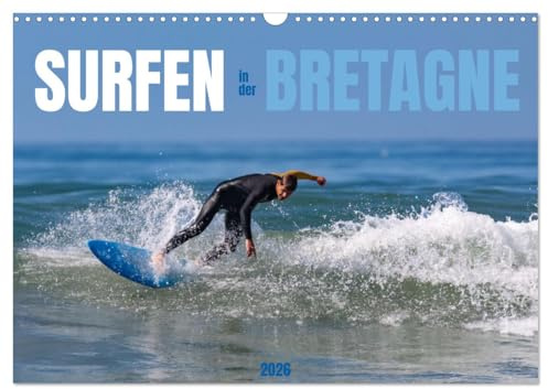 Surfen in der Bretagne (Wandkalender 2026 DIN A3 quer), CALVENDO Monatskalender: Wellenactionen pur: Ein Jahr Surfvergnügen für die Wand und imposante Moves. (CALVENDO Sport)