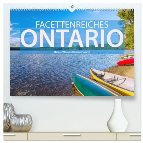 Facettenreiches Ontario (hochwertiger Premium Wandkalender 2026 DIN A2 quer), Kunstdruck in Hochglanz: Hanna Wagner zeigt Monat für Monat die ... Provinz Ontario. (CALVENDO Orte)