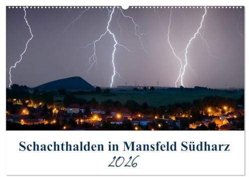 Schachtanlagen in Mansfeld Südharz (Wandkalender 2026 DIN A2 quer), CALVENDO Monatskalender: Schachthalden und Wahrzeichen aus der Region Mansfeld Südharz (CALVENDO Orte)