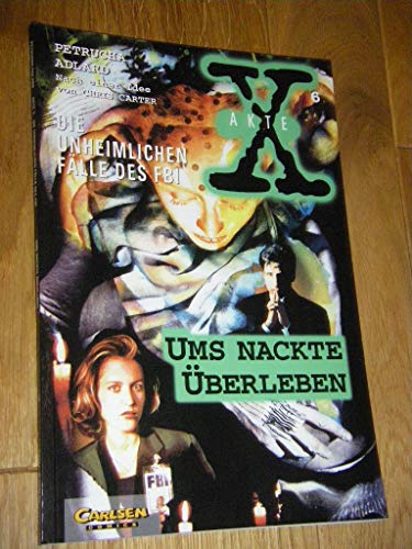 Akte X, Die unheimlichen Fälle des FBI, Bd.6, Ums nackte Überleben