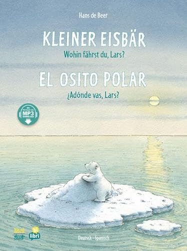 Kleiner Eisbär - Wohin fährst du, Lars? (Deutsch-Spanisch): Zweisprachiges Kinderbuch mit MP3-Hörbuch zum Herunterladen