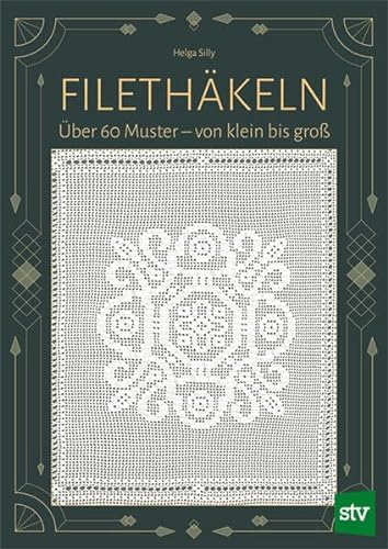 Filethäkeln: 100 Muster – von klein bis groß