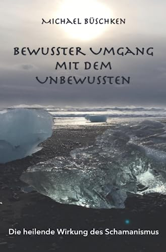 Bewusster Umgang mit dem Unbewussten: Die heilende Wirkung des Schamanismus