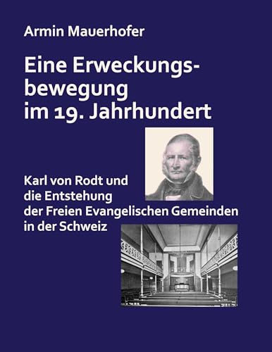 Eine Erweckungsbewegung im 19. Jahrhundert: Karl von Rodt und die Entstehung der Freien Evangelischen Gemeinden in der Schweiz