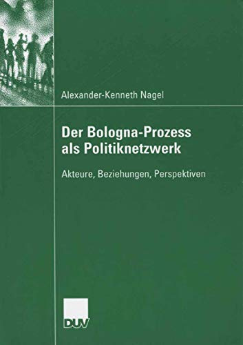 Der Bologna-Prozess als Politiknetzwerk: Akteure, Beziehungen, Perspektiven