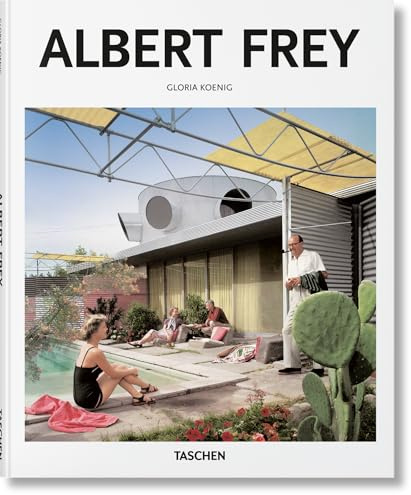 Albert Frey: 1903-1998: a Living Architecture of the Desert (Basic Art)