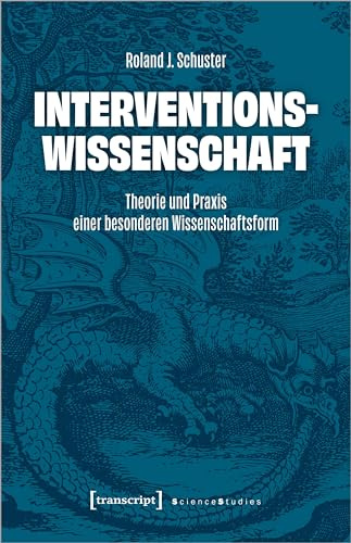 Interventionswissenschaft: Theorie und Praxis einer besonderen Wissenschaftsform (Science Studies)