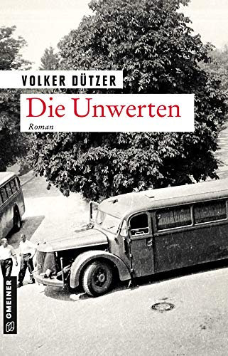 Die Unwerten: Roman (Zeitgeschichtliche Kriminalromane im GMEINER-Verlag) (Hannah Bloch)