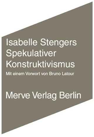 Spekulativer Konstruktivismus: Mit e. Vorw. v. Bruno Latour (Internationaler Merve Diskurs: Perspektiven der Technokultur)