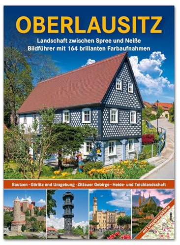 Oberlausitz - Landschaft zwischen Spree und Neiße: Reiseführer Oberlausitz / Bildführer Oberlausitz mit 164 brillanten Farbaufnahmen und Umgebungskarte