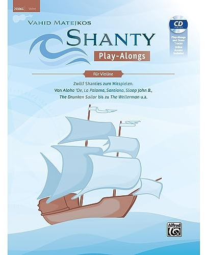 Vahid Matejkos Shanty Play-Alongs für Violine: Zwölf Shanties Zum Mitspielen: Von Aloha 'oe, La Paloma, Santiana, Sloop John B.,the Drunken ... the Wellerman U.a., Book, Cd & Online Audio