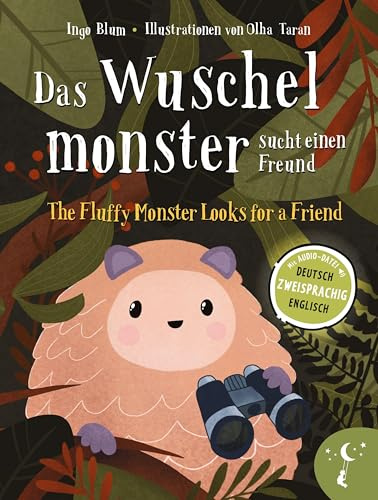 Das Wuschelmonster sucht einen Freund - The Fluffy Monster Looks for a Friend: Zweisprachiges Bilderbuch in Deutsch und Englisch (Kleine Leute Bücher. Zweisprachige Geschichten für Kinder)