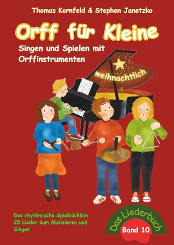 Orff für Kleine, Band 10 - weihnachtlich - Singen und Spielen mit Orffinstrumenten: Das rhythmische Spielbüchlein: Das rhythmische Spielbüchlein. Die ... und Spielen mit Orffinstrumenten, Band 10)