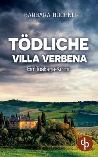 Tödliche Villa Verbena: Ein Toskana-Krimi