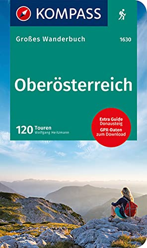 KOMPASS Großes Wanderbuch Oberösterreich: mit Extra Tourenguide zum Herausnehmen, 120 Touren, GPX-Daten zum Download.