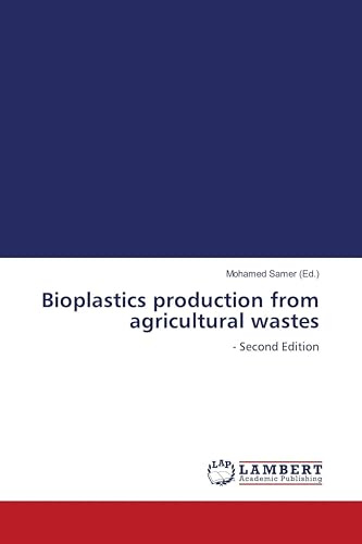 Bioplastics production from agricultural wastes: - Second Edition