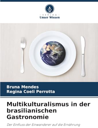 Multikulturalismus in der brasilianischen Gastronomie: Der Einfluss der Einwanderer auf die Ernährung
