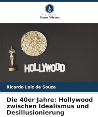Die 40er Jahre: Hollywood zwischen Idealismus und Desillusionierung