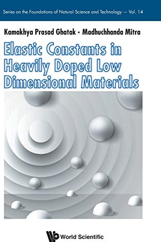 ELASTIC CONSTANTS IN HEAVILY DOPED LOW DIMENSIONAL MATERIALS (Series on the Foundations of Natural Science and Technology, Band 14)