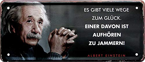 Blechschild Albert Einstein Spruch Zitat “ES GIBT VIELE WEGE ZUM GLÜCK. EINER DAVON IST AUFHÖREN ZU JAMMERN!” Deko Metallschild Schild Geschenk zum Geburtstag oder Weihnachten 28x12 cm