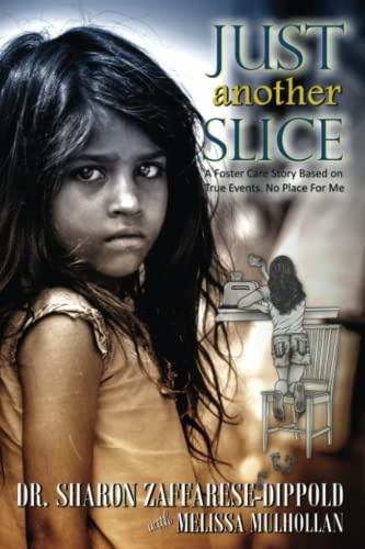 Just Another Slice - a Foster Care Story Based on True Events. No Place for Me (Garbage Bag Life, Band 1)