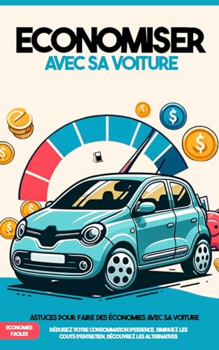 Économiser avec sa voiture: Faire des économies, créer un budget et combattre l'inflation efficacement avec sa voiture (économiser efficacement et facilement, Band 2)