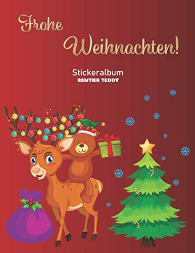 Frohe Weihnachten Stickeralbum Rentier Teddy: Frohe Weihnachten Stickeralbum Rentier Teddy Motiv | Din A4 Blanko | 35 Seiten Silikonfreies Papier | Geschenkidee