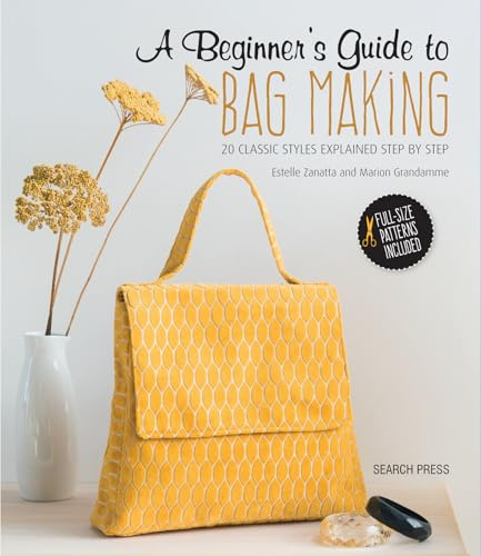 A Beginner's Guide to Bag Making: 20 classic styles explained step by step