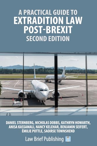 A Practical Guide to Extradition Law Post-Brexit – Second Edition