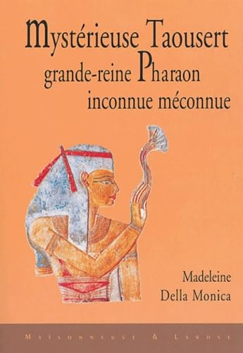 Mysterieuse Taousert grande-reine Pharaon inconnue meconnue
