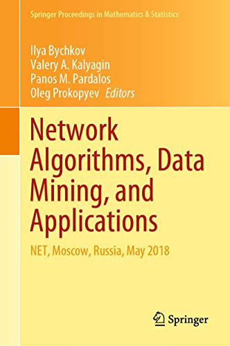 Network Algorithms, Data Mining, and Applications: NET, Moscow, Russia, May 2018 (Springer Proceedings in Mathematics & Statistics, 315)